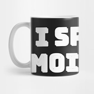 I Speak Moistly Mug